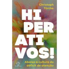 HIPERATIVOS! ABAIXO A CULTURA DéFICIT DE ATENÇÃO