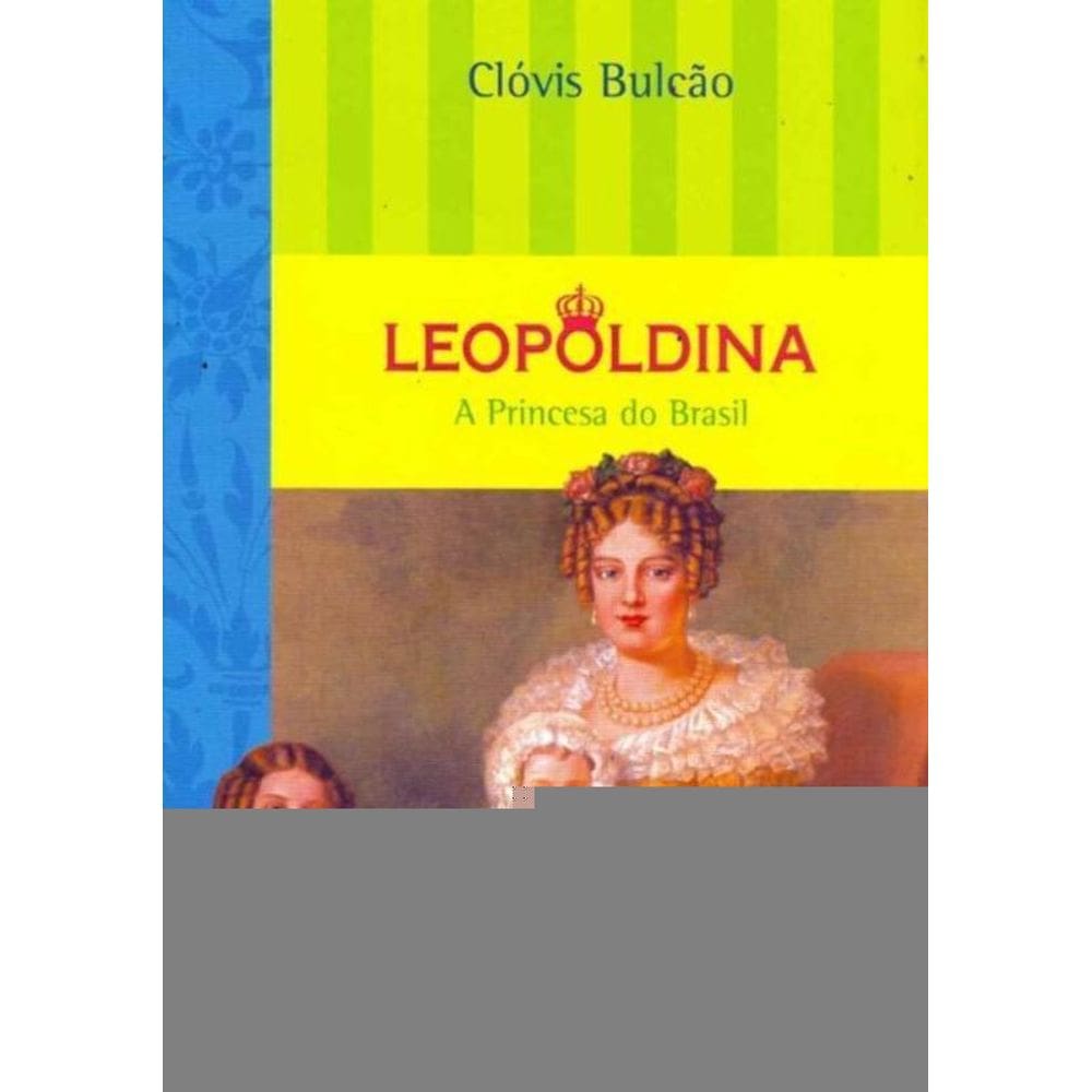 Lweopoldina, A Princesa Do Brasil