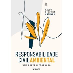 Responsabilidade Civil Ambiental - Uma Breve Introdução 1ª Ed - 2024