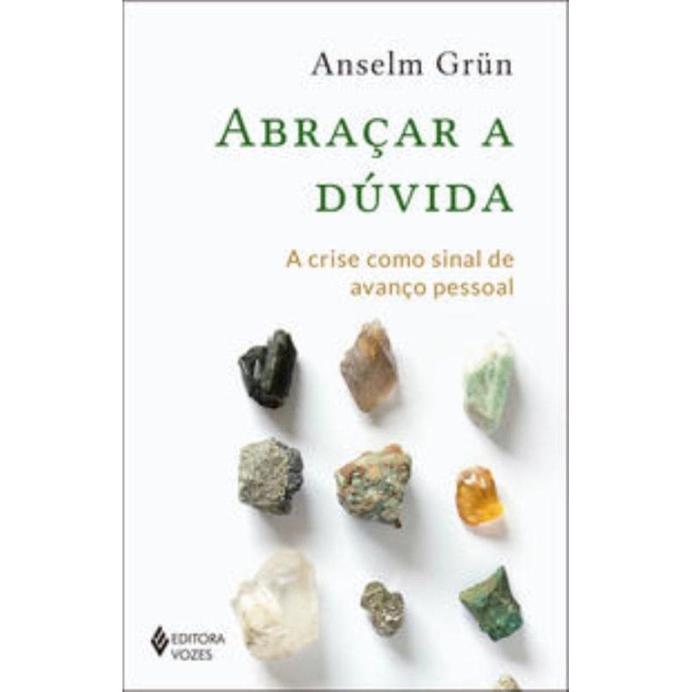Abraçar A Dúvida - A Crise Como Sinal De Avanço Pessoal