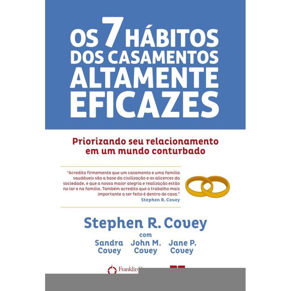 Os 7 hábitos dos casamentos altamente eficazes: Priorizando seu casamento em um mundo conturbado