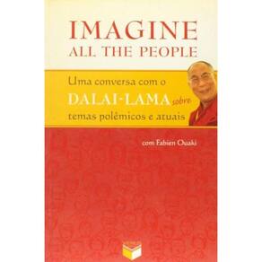 Imagine all the people; uma conversa com o DALAI-LAMA sobre temas polêmicos e atuais