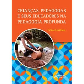 Crianças-Pedagogas E Seus Educadores Na Pedagogia Profunda