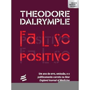 Falso Positivo - Um Ano De Erro, Omissão, E O Politicamente Correto No New England Journal Of Medici