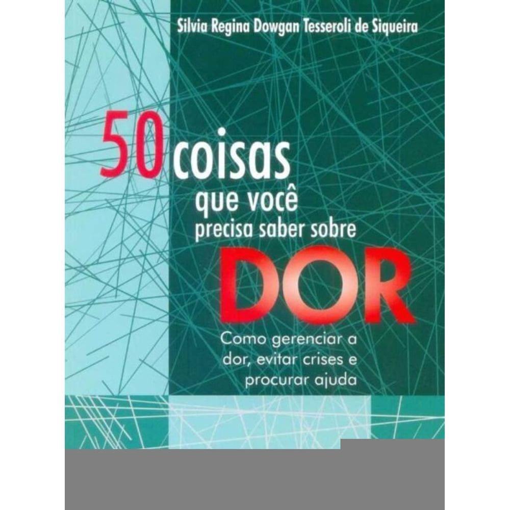 50 Coisas Que Você Precisa Saber Sobre Dor