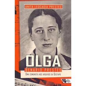 Olga Benario Prestes - Uma Comunista nos Arquivos da Gestapo