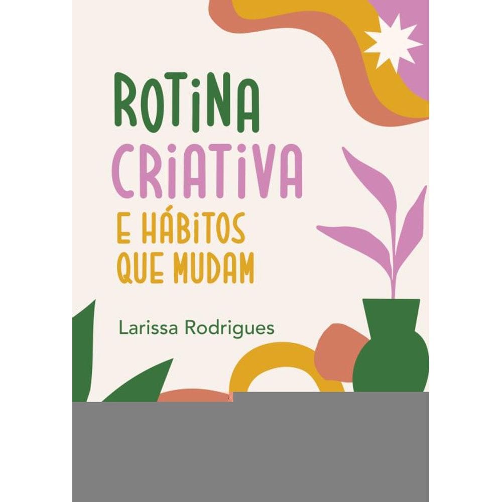 Rotina criativa e hábitos que mudam