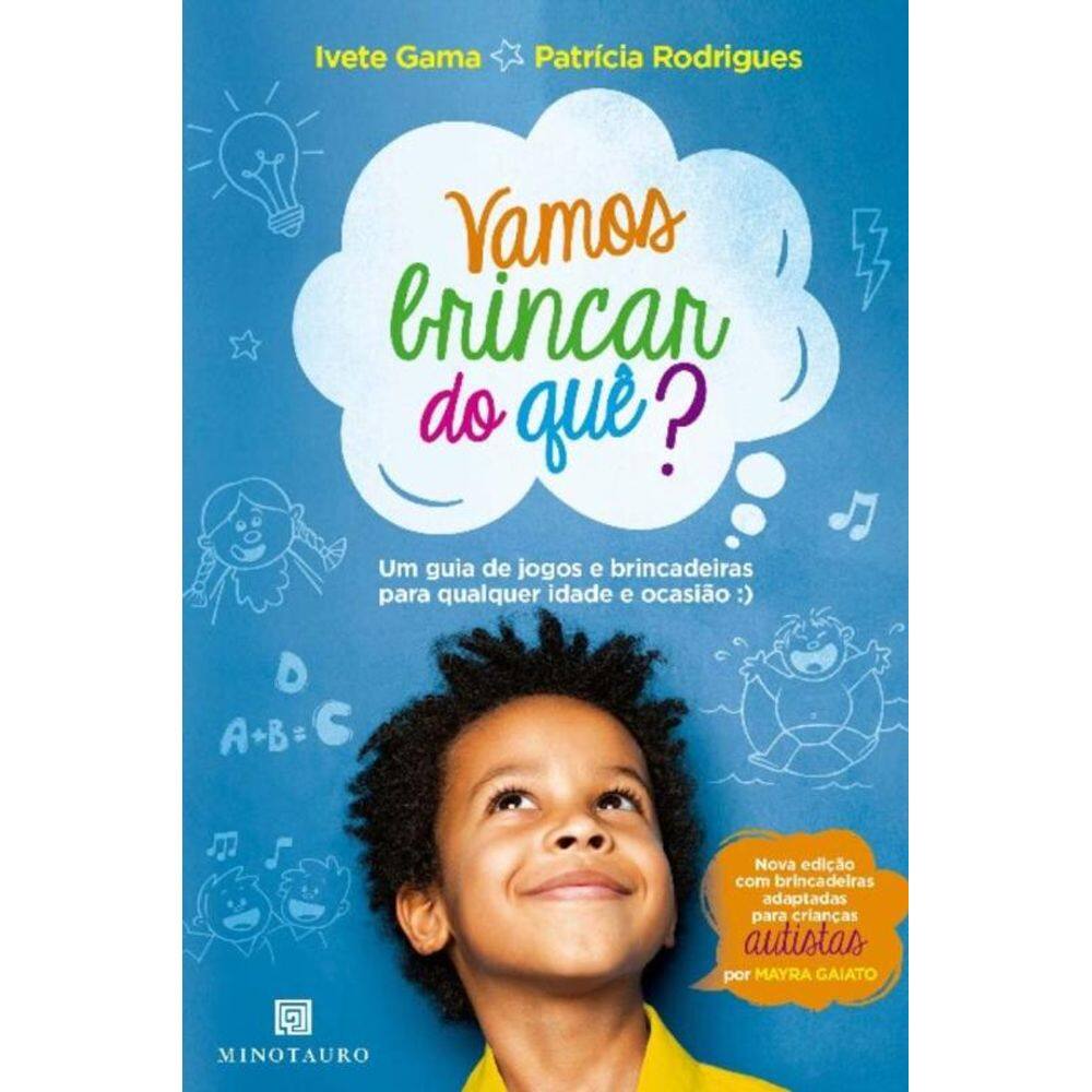 Vamos Brincar Do Quê? - Um Guia De Jogos e Brincadeiras Para Qualquer Idade e Ocasião