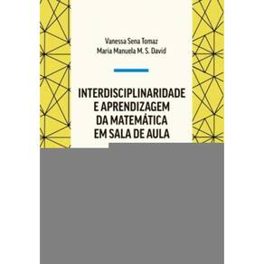 Interdisciplinaridade e Aprendizagem da Matemática em Sala de Aula - 04Ed/21