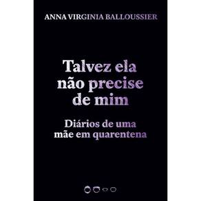 Talvez ela não precise de mim: Diários de uma mãe em quarentena