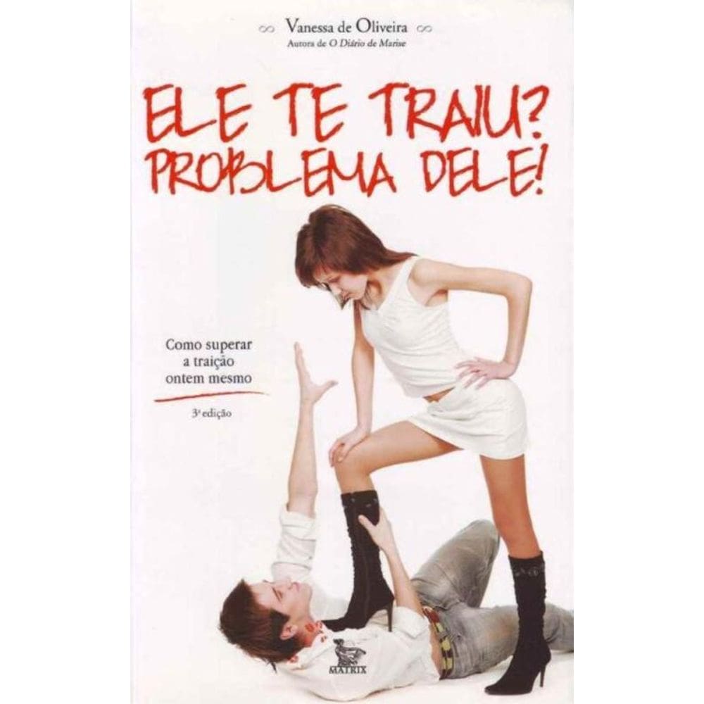 Ele Te Traiu? Problema Dele!