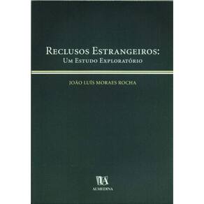 Reclusos Estrangeiros - Um Estudo Exploratório - 01Ed/01