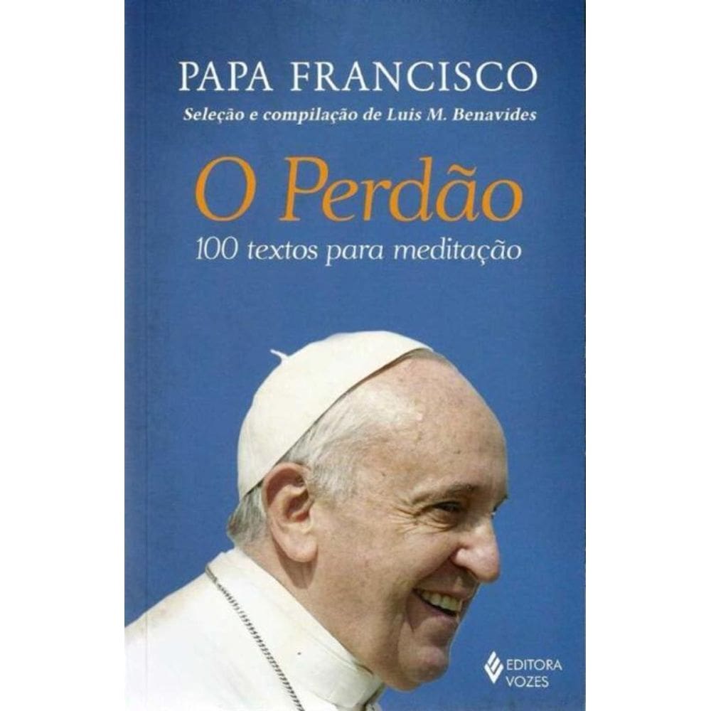 Perdão, o - 100 Textos Para Meditação
