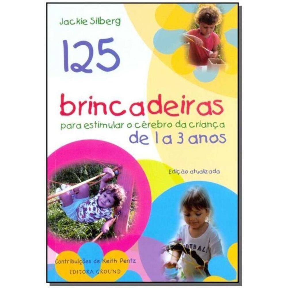 125 Brincadeiras - de 1 a 3 Anos