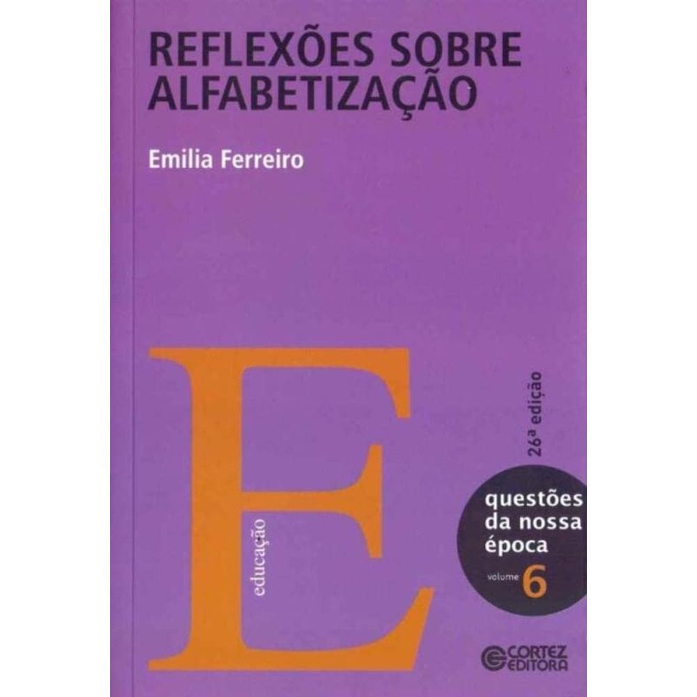 Reflexões Sobre Alfabetização - Vol. 06