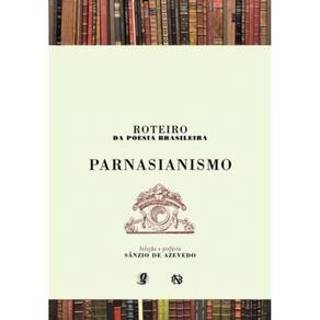Roteiro Da Poesia Brasileira - Parnasianismo