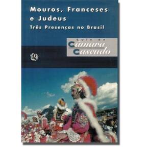 Mouros,Franceses E Judeus-Tres Presencas No Brasil
