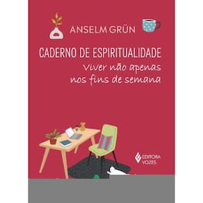 Caderno De Espiritualidade - Viver Não Apenas Nos Fins De Semana