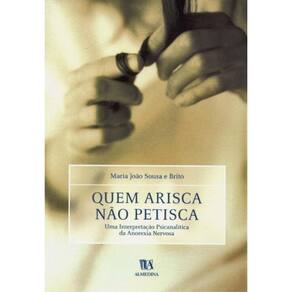 Quem Arisca Não Petisca - Uma Interpretação Psicanalítica da Anorexia Nervosa