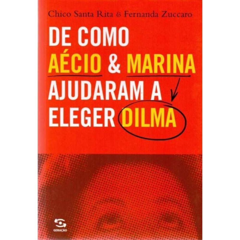 De Como Aecio e Marina Ajudaram a Eleger Dilma