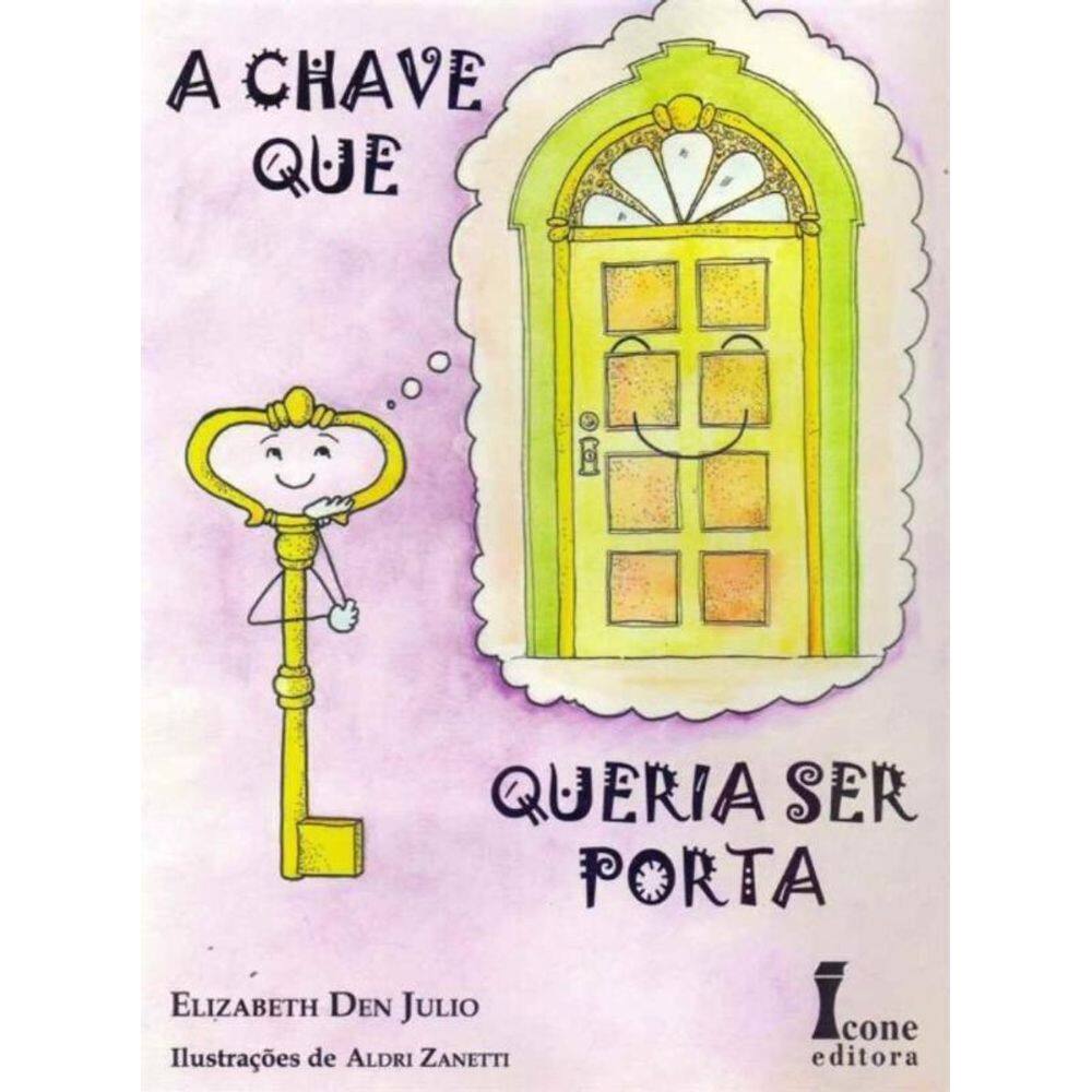 Chave Que Queria Ser Porta, A