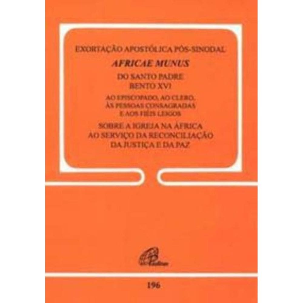 Africae Munus - Exortação Apostólica Pós-sinodal - 196 - Sobre a Igreja Na África Ao Serviço Da Reco