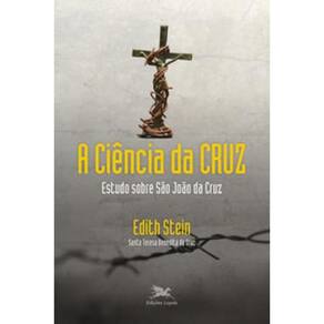 A Ciência Da Cruz - Estudo Sobre São João Da Cruz