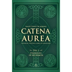 Catena Aurea - Vol. 2: Evangelho De Sao Marcos: Ev