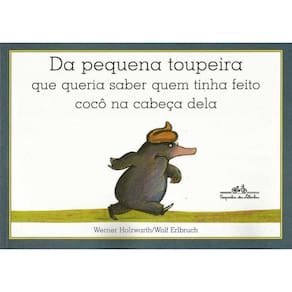 Da Pequena Toupeira Que Queria Saber Quem Tinha Fe