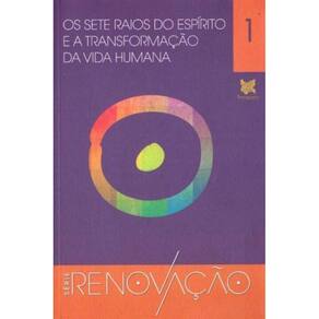 Sete Raios do Espirito Transformação da Vida Humana, Os