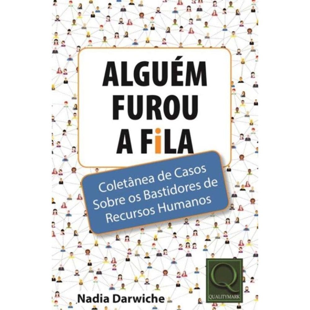 Alguém Furou a Fila: Coletânea de Casos Sobre os Bastidores de Recursos Humanos
