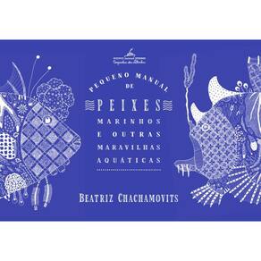 Pequeno manual de peixes marinhos e outras maravilhas aquáticas