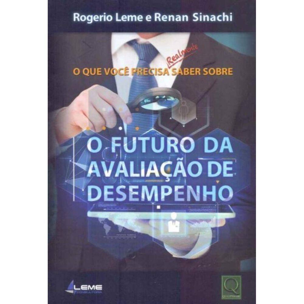 Que Você Precisa Realmente Saber Sobre o Futuro da Avaliação de Desempenho, O