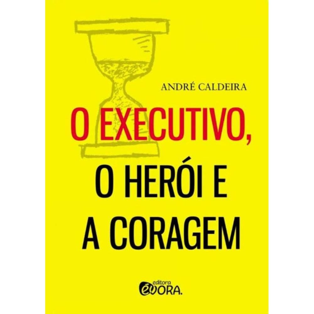 Executivo, o Herói e a Coragem , O