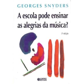 Escola Pode Ensinar as Alegrias da Música?, A