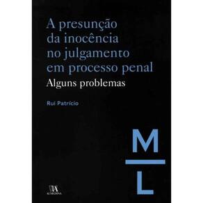A Presunção da Inocência no Julgamento em Processo Penal - 01Ed/19