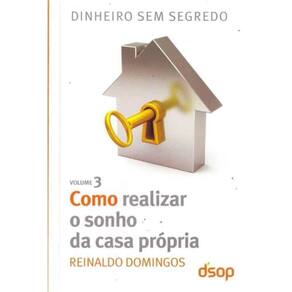 Como Realizar o Sonho Da Casa Própria - Vol. 3