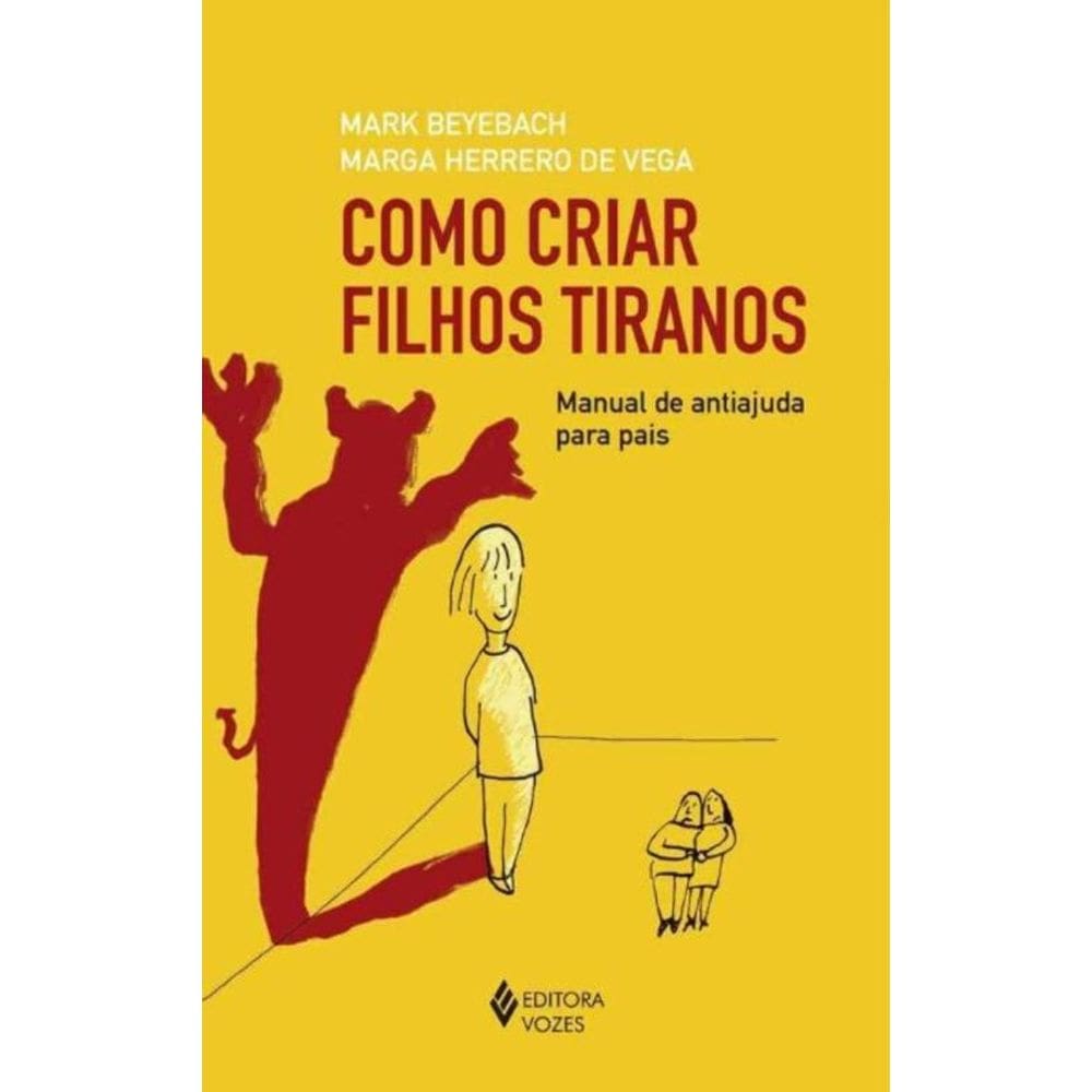 Como Criar Filhos Tiranos