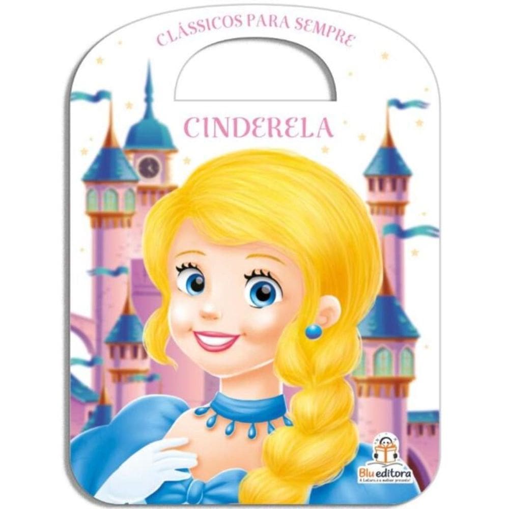 Clássicos Para Sempre: Cinderela