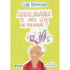 Abracadabra - De Onde Vem As Palavras? - (Moderna)
