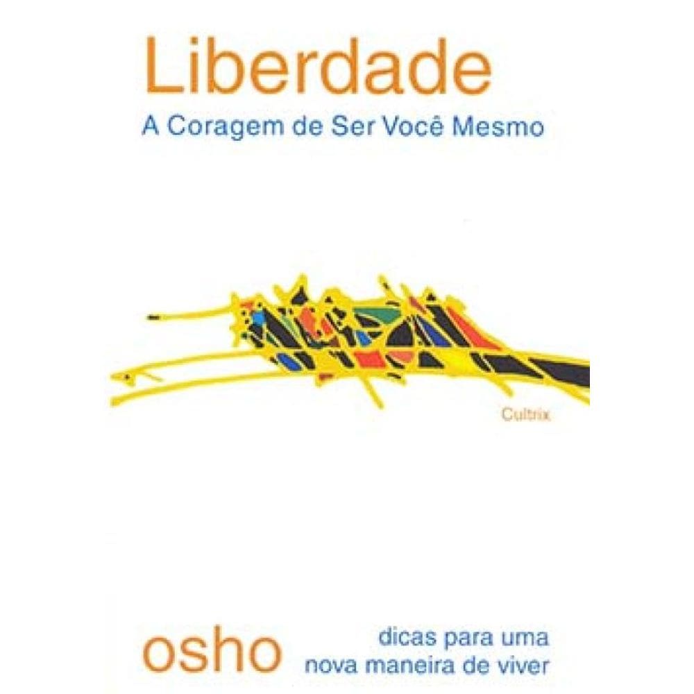 Liberdade: A Coragem De Ser Você Mesmo