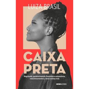 Caixa Preta: Negritude, pertencimento, feminino e autoestima, relacionamentos y otras cositas más
