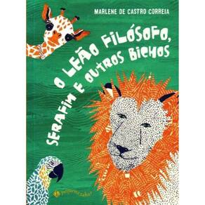 Leão Filosofo, Serafim e Outros Bichos, O