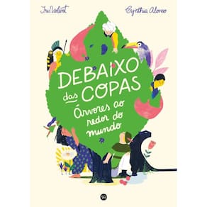 Debaixo das Copas: Árvores ao redor do mundo