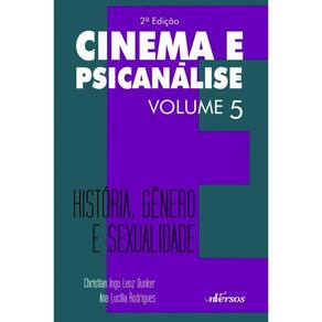 Cinema e Psicanálise - Volume 5: História, gênero e sexualidade