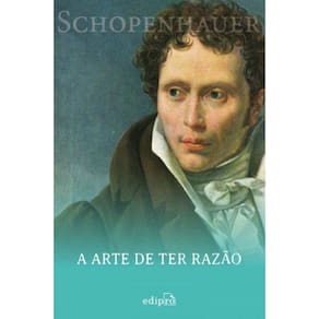 a Arte De Ter Razão - 38 Estratégias Para Vencer Qualquer Debate