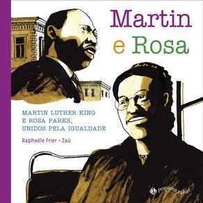 Martin e Rosa: Martin Luther King e Rosa Parks, unidos pela igualdade