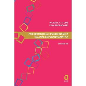 Psicopatologia e Psicodinâmica na Análise Psicodramática - Vol. 08