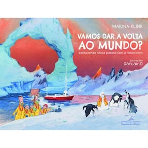 Vamos dar a volta ao mundo?: Conhecendo nosso planeta com a família Klink