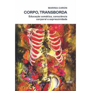 Corpo, transborda: Educação somática, consciência corporal e expressividade